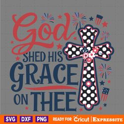 god shed his grace on thee christian 4th of july svg