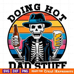 funny beer skeleton doing hot dad stuff svg