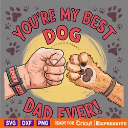 you are my best dog dad ever happy fathers day png