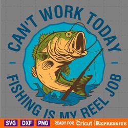 cant work today fishing is my reel job svg