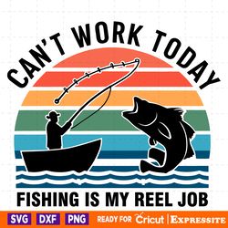 daddy cant work today fishing is my reel job svg
