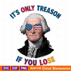 its only treason if you lose george washington png