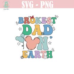 brokest dad on earth svg, family trip svg, father's day, vacay mode svg, magical kingdom, svg, png files for cricut subl