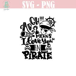 pirate svg argh! means i love you in pirate svg pirate quote sayings kids boy cut file cricut silhouette download vector