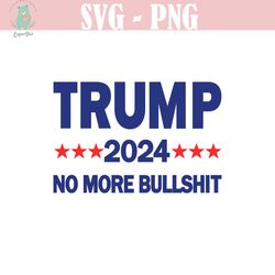 trump 2024 no more bs svg | trump svg | trump 2024 svg | patriotic svg | png | election 2024 svg | trump cut file | trum