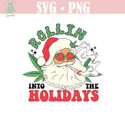 rollin into the holiday santa christmas png ,marijuana shirt design , christmas weed png , christmas sublimation print
