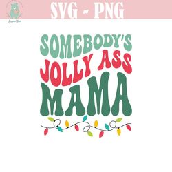 somebodys jolly ass mama svg cut file, winter sublimation png, holly jolly svg, retro christmas sweater svg, coffee mug