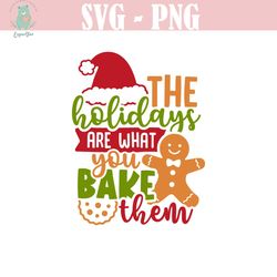 the holidays are what you bake them svg png, layered christmas baking svg, holiday baking svg files for cricut, instant