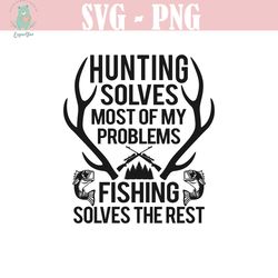 hunting solves most of my problems svg, fishing svg, deer hunting svg, deer horns svg, cut files, cricut, silhouette, pn