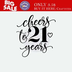 cheers to 21 years svg, 21st birthday svg png, twenty first birthday shirt, 21st birthday gift, files for cricut, 21st b