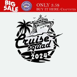cruise squad 2024 svg,cruise squad svg,family cruise svg,cruise svg,cruise ship svg,cruise shirt svg,cruise gifts,svg fi