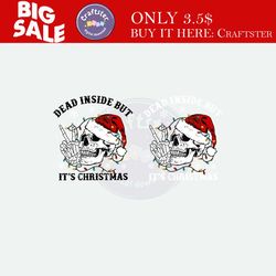 dead inside but it christmas png, christmas png, skeleton christmas png, christmas shirt png, holiday sublimation, chris