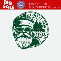 i do it all for the ho&39s svg, funny christmas svg files, funny santa svg, santa shirt svg files, christmas png, cricut