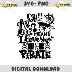 pirate svg argh! means i love you in pirate svg pirate quote sayings kids boy cut file cricut silhouette download vector