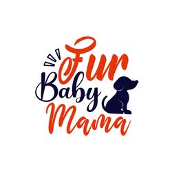 fur baby mama svg t shirt design