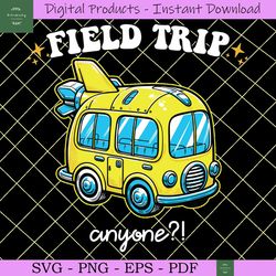 field trip anyone funny teacher svg