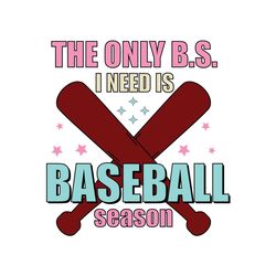 the only b.s. i need is baseball season