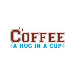 coffee a hug in a cup