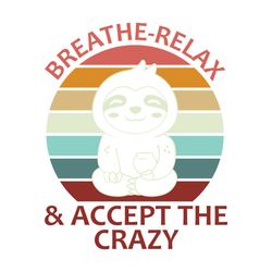 breathe relax and accept the crazy sloth