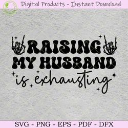 raising my husband is exhausting svg