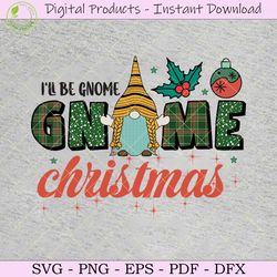 i'll be gnome christmas sublimation