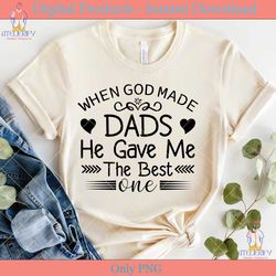 when god made dads he gave me svg shirt