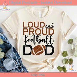 loud and proud football dad svg tshirt