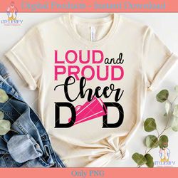 loud and proud cheer dad svg tshirt