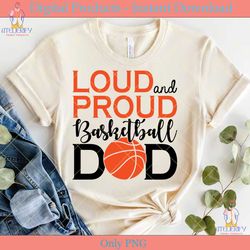 loud and proud basketball dad svg shirt