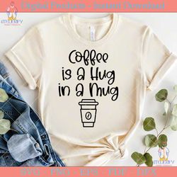 coffee is a hug in a mug svg design