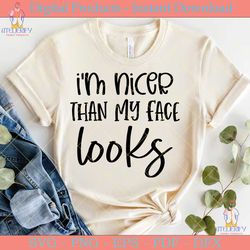 i'm nicer than my face looks svg design