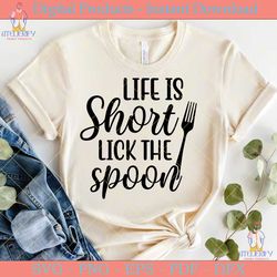 life is short lick the spoon svg design