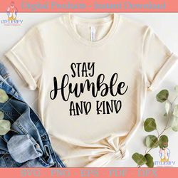 stay humble and kind svg design