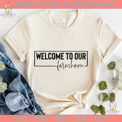 welcome to our farmhouse svg design