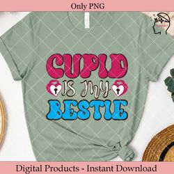 cupid is my bestie sublimation