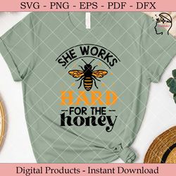 she works hard for the honey  svg