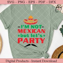 i'm not mexican but let's party.