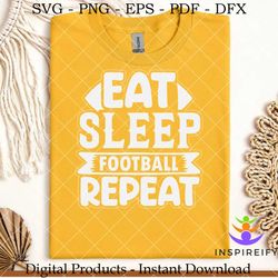 eat sleep football repeat  football svg