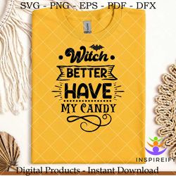 witch better have my candy  witch svg.