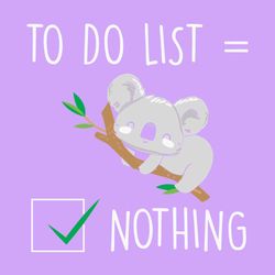 koala todo list = nothing lazy