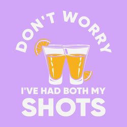 dont worry i've had both my shots wine
