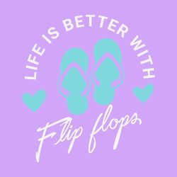 life is better in flip flops summer