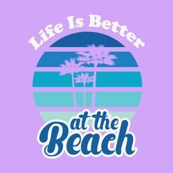 life is better at the beach retro summer