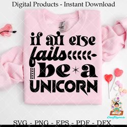 if all else fails be a unicorn  svg