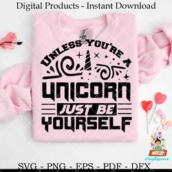 unless you're a unicorn just be yourself