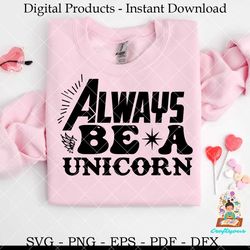 always be a unicorn  unicorn svg