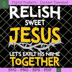 relish sweet jesus funny