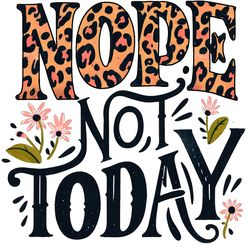 nope not today png sublimation design digital download files