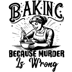 baking because murder is wrong png digital download files