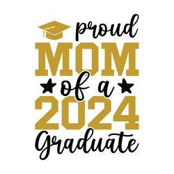 proud mom of a 2024 graduate svg digital download files